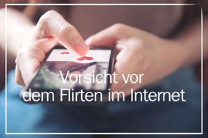 Artikel 'Vorsicht beim Flirten im Internet' anzeigen